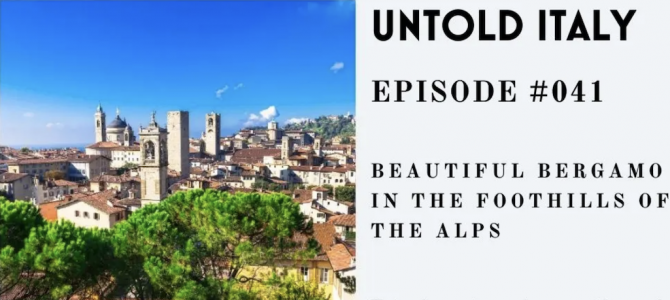 Bergamo on the Untold Italy Podcast