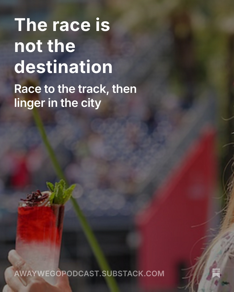 substack away we go travel to f1 race destinations